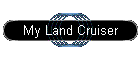 My Land Cruiser