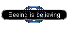 Seeing is believing