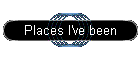 Places I've been