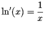 $\ln'(x) = \displaystyle \frac{1}{x}$