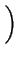 $\displaystyle \left.\vphantom{\frac{1}{2},\frac{5}{2}}\right)$