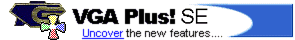 VGA Plus! SE - Uncover the new features