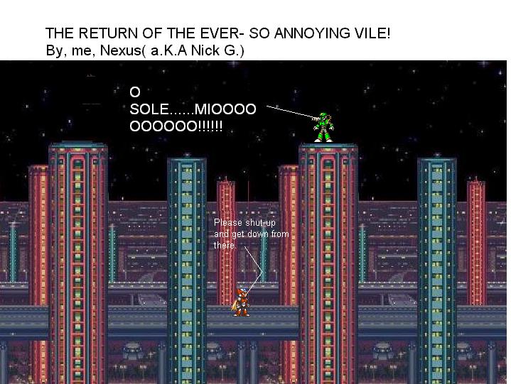 Click here to acess my first comic bok, the return of the ever so annoying Vile(ten pages)