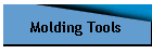 Molding Tools