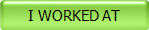 I WORKED AT