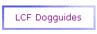 LCF Dogguides