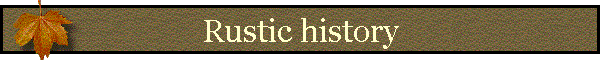 Rustic history