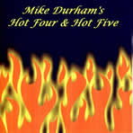 Mike Durham's Hot Four & Hot Five