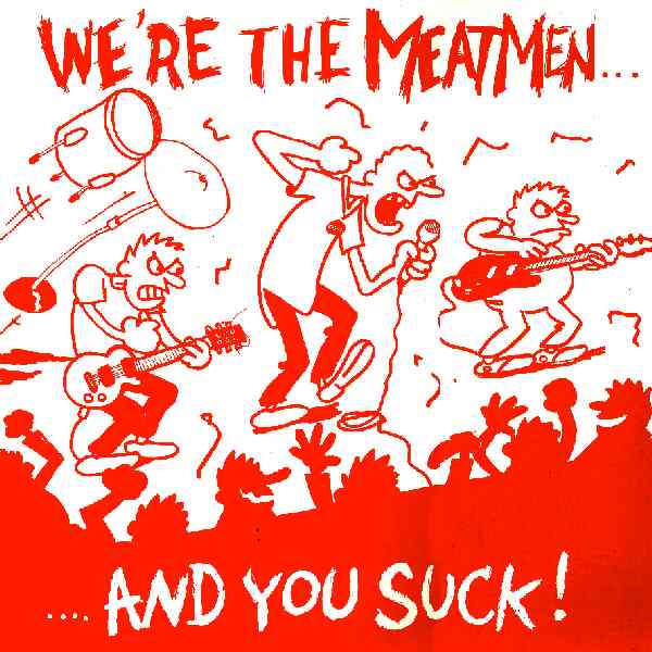 We're the Meatmen...and You Suck!