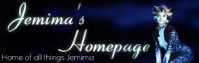 Jemima's Homepage: Home of All Things Jemima, run by Kelley.