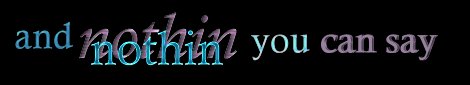 and nothing you can say
