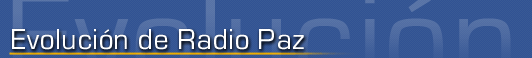 Evolucin de Radio Paz