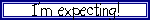 Imexpecting.gif (660 bytes)