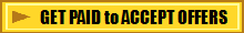 GET PAID to ACCEPT OFFERS