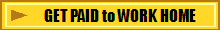 GET PAID to WORK HOME