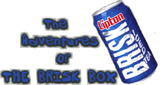 The Andventures of the Brisk Box!
