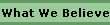 What We Believe