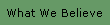 What We Believe