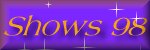 OUR 1998 SHOW RESULTS