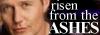 Risen From The Ashes: Dedicated to everyone's fave (ex) watcher 