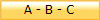 A - B - C