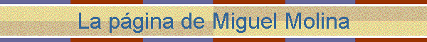 La pgina de Miguel Molina