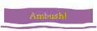 Ambush!