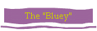 The "Bluey"