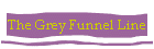 The Grey Funnel Line