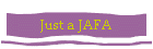 Just a JAFA