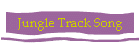 Jungle Track Song