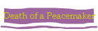 Death of a Peacemaker
