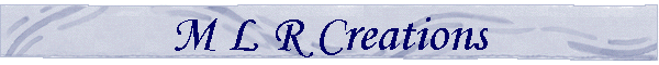 M L R Creations