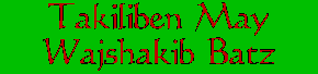 TAKILIBEN MAY WAJSHAKIB BATZ : Maya Mission