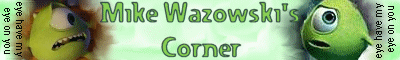 Mike Wazowski's Corner o)