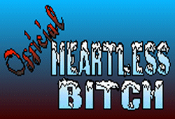 I'm a heartless bitch!