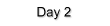 Day 2
