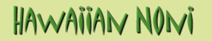 Hawaiian Noni.  Hawaiian Noni Juice Morinda Citrifolia