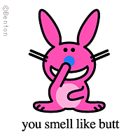 you smell like butt