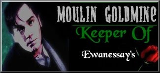 Thanks to Eccentricity for making Moulin Goldmine the Ewanessay Keeper!