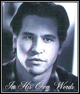 Val Kilmer: In His Own Words