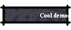 Cool demos
