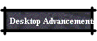 Desktop Advancements