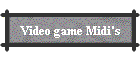 Video game Midi's
