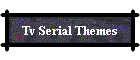 Tv Serial Themes