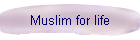 Muslim for life
