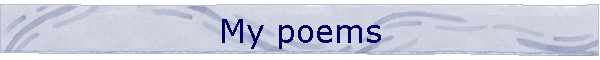 My poems