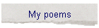 My poems