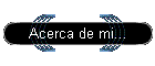 Acerca de m...