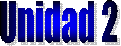 Unidad 2